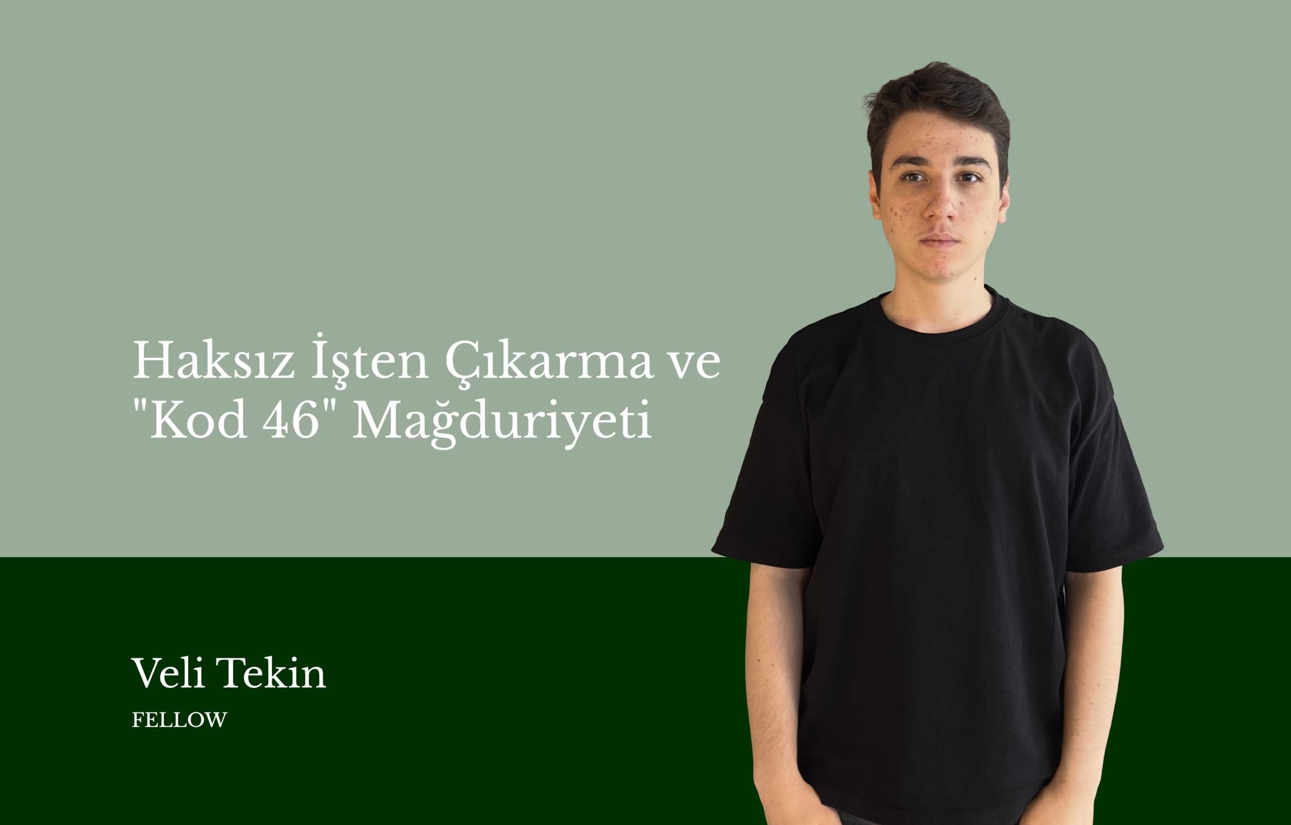 Haksız İşten Çıkarma ve "Kod 46" Mağduriyeti VeliTekin